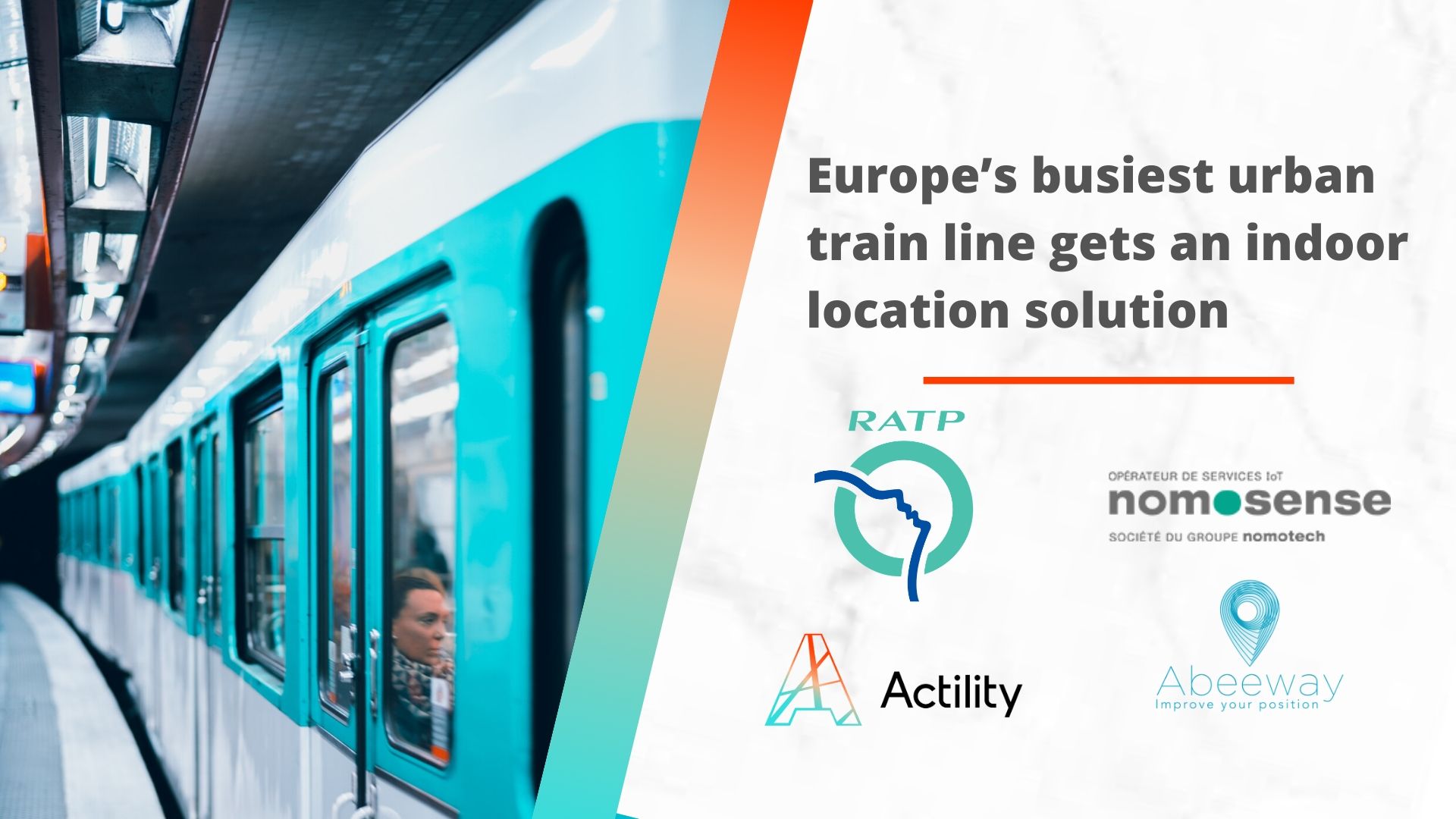 Europe’s busiest urban train line gets an indoor location solution in its tunnels, implemented by French companies NomoSense, Abeeway and Actility